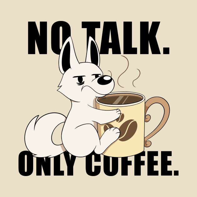 No Talk. Only Coffee. by HeckHound