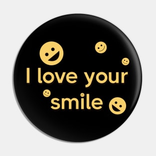 I love your smile Pin
