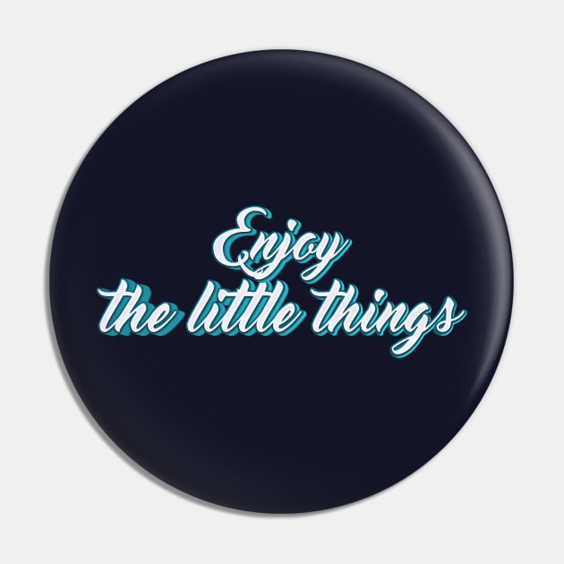 Enjoy the little things typography Pin by KondeHipe