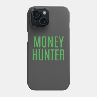 Money hunter Phone Case