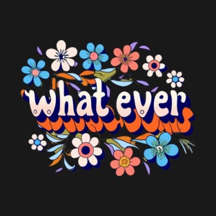 whatever T-Shirt