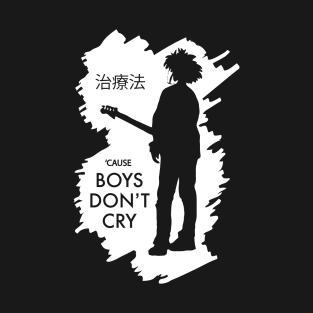 Boys don't Cry - Single T-Shirt