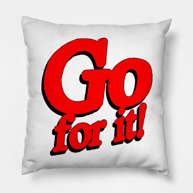 Go for it! Pillow by Spenceless Designz