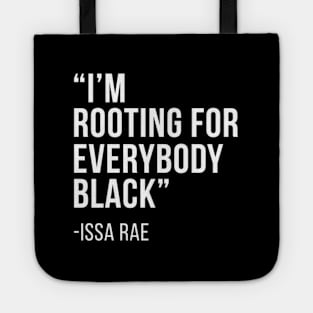 I'M Rooting For Everybody Black - Quote Tote