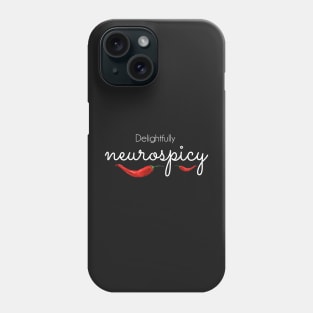 Delightfully Neurospicy - white text Phone Case