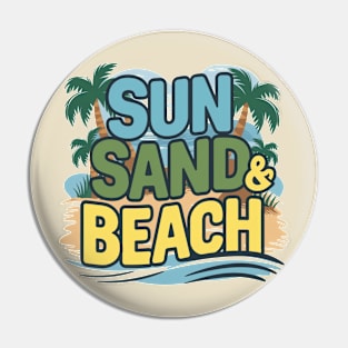 Sun Sand and Beach Pin