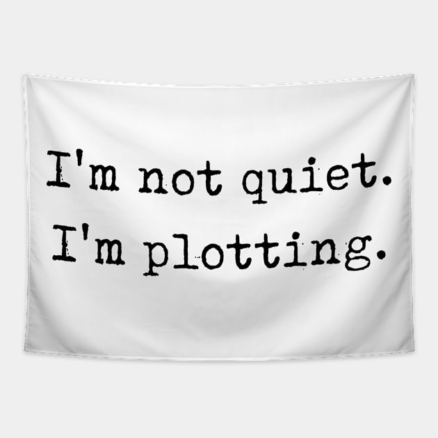 Funny Writer Gift I'm Not Quiet I'm Plotting Tapestry by kmcollectible