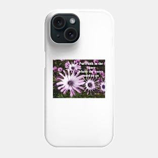 Purple Daisy Flowers - Put Faith In the Space Where the Worry Used to Go - Inspirational Quote Phone Case