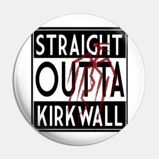 Straight Outta Kirkwall Pin