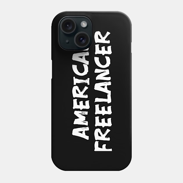 American freelancer for us freelancers Phone Case by Spaceboyishere