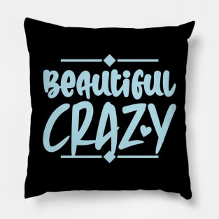 Beautiful Crazy Pillow