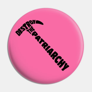 Destroy The Patriarchy Pin