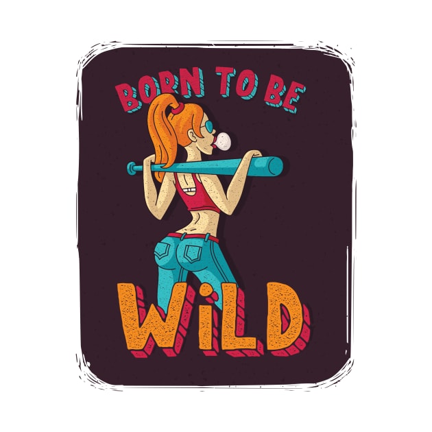 Born to be wild by ShirtDigger