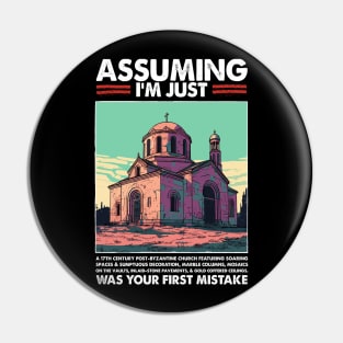 Assuming I'm Just The Byzantine Church Was Your First Mistake Pin