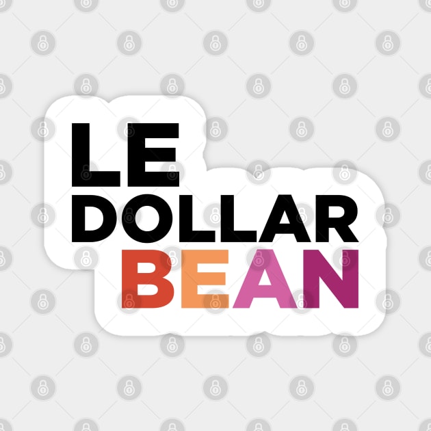 Le dollar bean Magnet by Rey Rey
