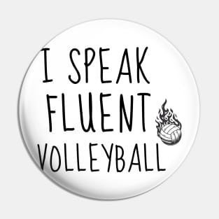 I SPEAK FLUENT VOLLEYBALL - FUNNY VOLLEYBALL PLAYER QUOTE Pin