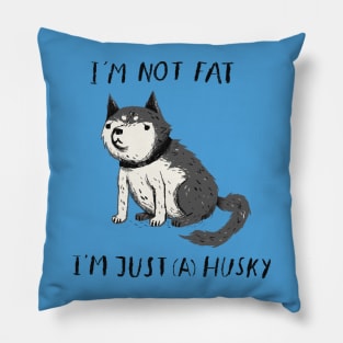 i'm not fat i'm just a husky T-shirt Pillow