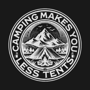 Camping Makes You Less Tents Funny Outdoors T-Shirt