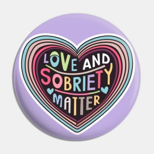 Love & Sobriety Matter Pin