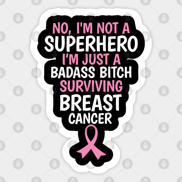 Badass Bitch Surviving Breast Cancer Quote Funny - Breast Cancer - Sticker | TeePublic Badass Bitch Surviving Breast Cancer Quote Funny - Breast Cancer - Sticker | TeePublic