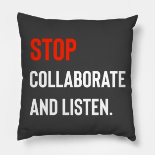 Stop Collaborate And Listen Pillow