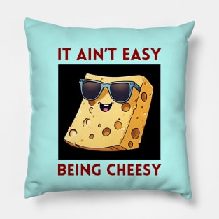 It Ain't Easy Being Cheesy | Cheese Pun Pillow