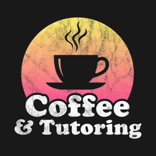 Coffee and Tutoring T-Shirt