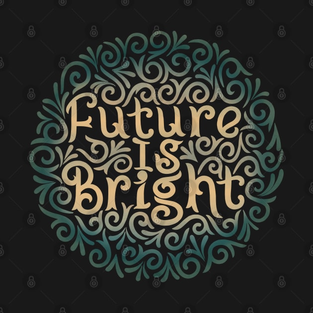 future is bright by InisiaType