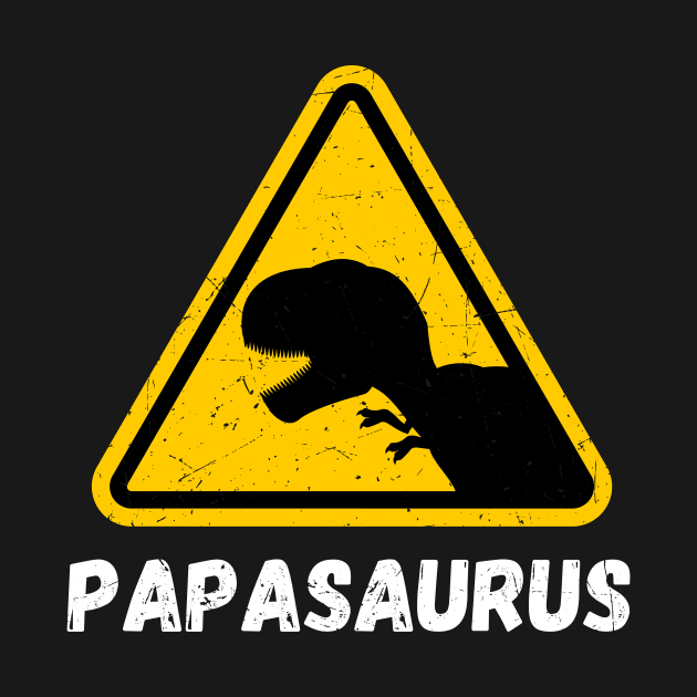 Papasaurus T-Rex Warning Sign Funny Father's Day by Foxxy Merch