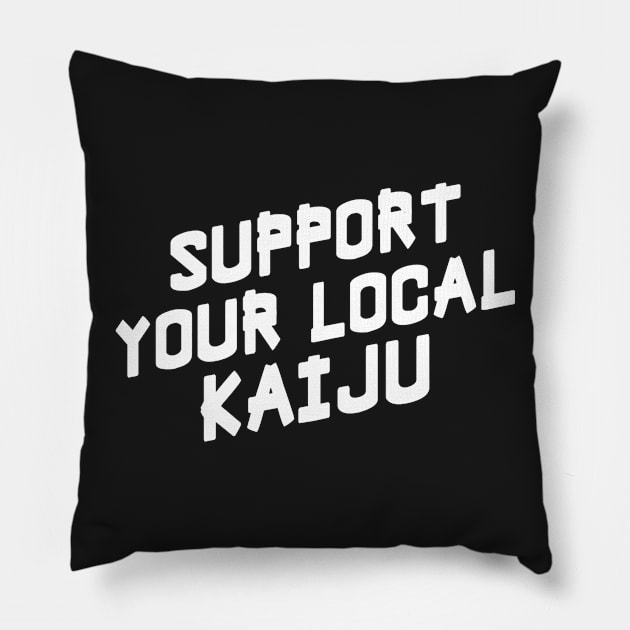 Support Your Local Kaiju Pillow by SevenHundred