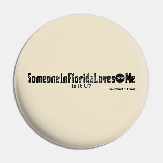 SomeOneInFloridaLoves dot Me Pin by ThePowerOfU