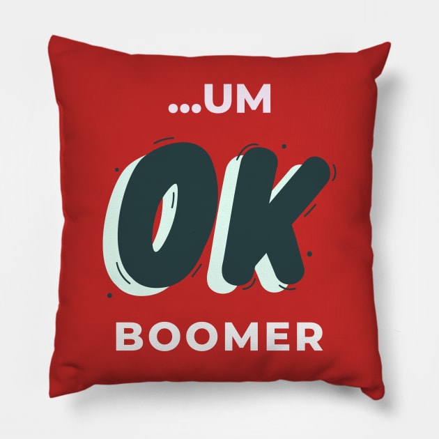 ...UM OK BOOMER Pillow by Melo Designs