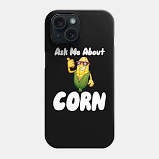 Ask Me About Corn Phone Case