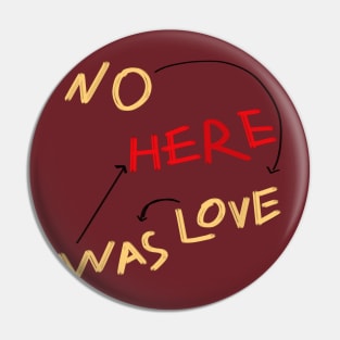 NO LOVE WAS HERE shirt Pin