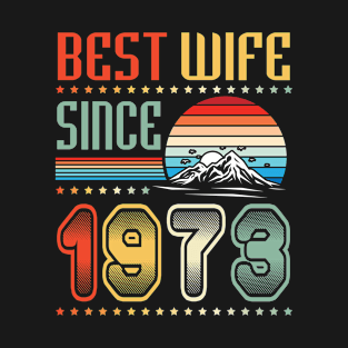 Best Wife Since 1973 Happy Wedding Married Anniversary For 47 Years T-Shirt