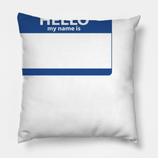 Hello My Name Is  (Blank) Pillow