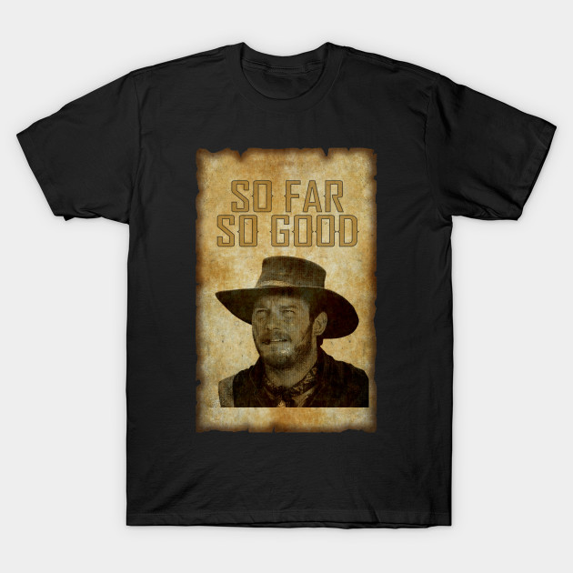 So Far So Good Chris Pratt T Shirt Teepublic