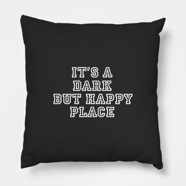 It's a dark but happy place Pillow by alexagagov@gmail.com