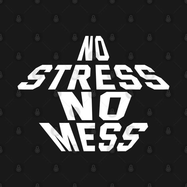 No Stress No Mess by Texevod