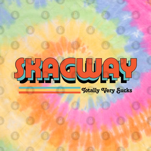 Skagway - Totally Very Sucks by Vansa Design
