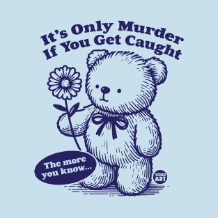 murder caught T-Shirt