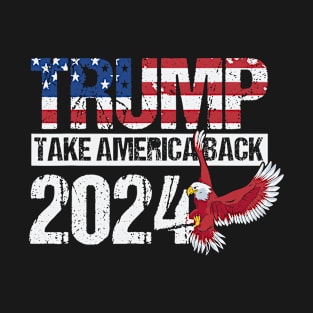 Trump 2024 flag take America back men women - Trump 2024 T-Shirt