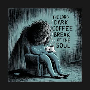 The Really Long Dark Coffee Break of the Soul T-Shirt