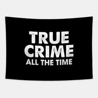 True Crime All The Time Tapestry