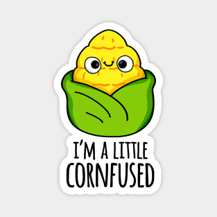 I'm A Little Corn-fused Funny Corn Pun Magnet