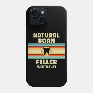 Natural Born Filler Dentist Phone Case