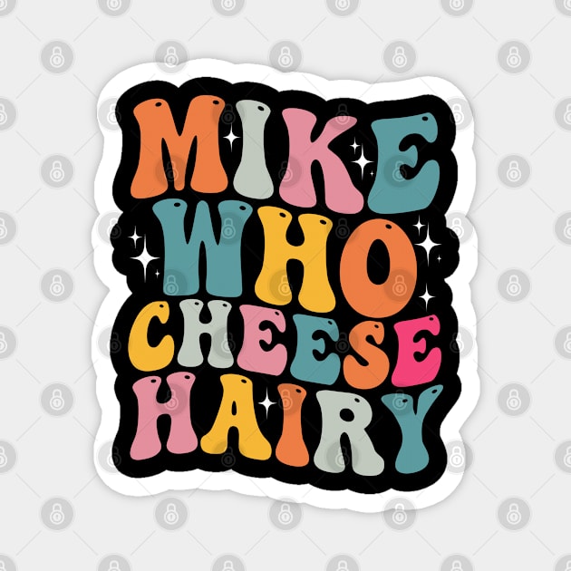 Mike Who Cheese Hairy Magnet by adil shop