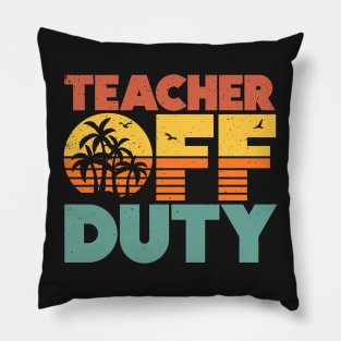 Teacher Off Duty Funny Vacation Sunset Pillow