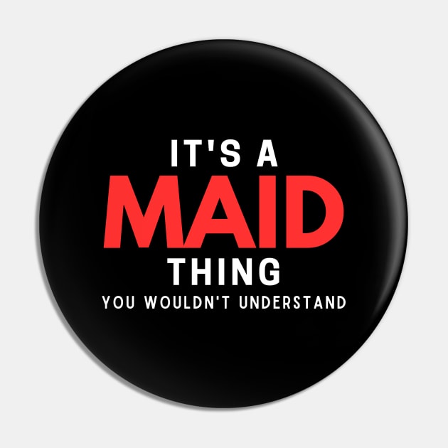 It's A Maid Thing You Wouldn't Understand Pin by HobbyAndArt