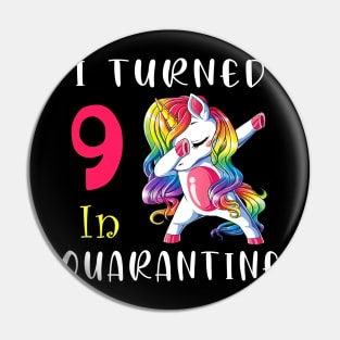 I Turned 9 in quarantine Cute Unicorn Dabbing Pin